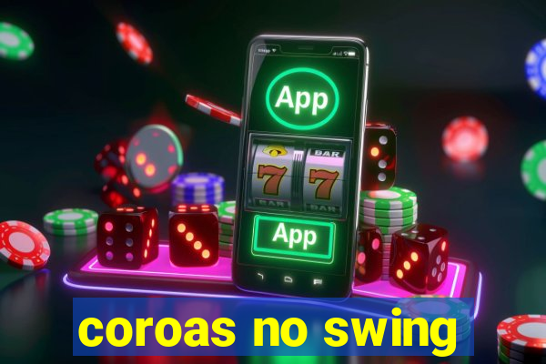 coroas no swing